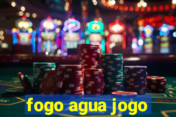 fogo agua jogo